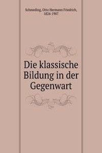 Die klassische Bildung in der Gegenwart