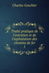 Traite pratique de l'entretien et de l'exploitation des chemins de fer