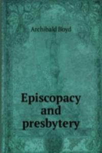 Episcopacy and presbytery