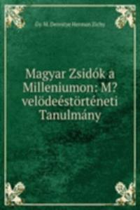 Magyar Zsidok a Milleniumon: M?velodeestorteneti Tanulmany