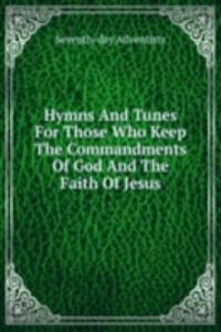 Hymns And Tunes For Those Who Keep The Commandments Of God And The  Faith Of Jesus.
