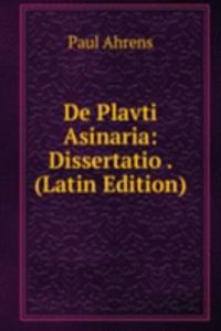 De Plavti Asinaria: Dissertatio . (Latin Edition)