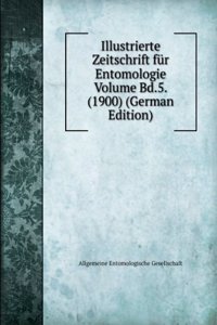 Illustrierte Zeitschrift fur Entomologie Volume Bd.5. (1900) (German Edition)
