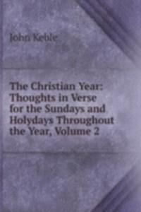 Christian Year: Thoughts in Verse for the Sundays and Holydays Throughout the Year, Volume 2