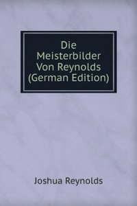 Die Meisterbilder Von Reynolds (German Edition)