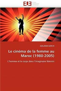 Le Cinéma de la Femme Au Maroc (1980-2005)
