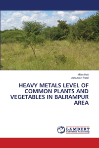Heavy Metals Level of Common Plants and Vegetables in Balrampur Area