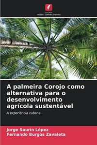 A palmeira Corojo como alternativa para o desenvolvimento agrícola sustentável
