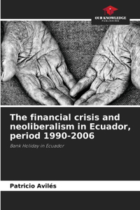 financial crisis and neoliberalism in Ecuador, period 1990-2006