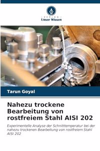 Nahezu trockene Bearbeitung von rostfreiem Stahl AISI 202