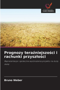 Prognozy teraźniejszości i rachunki przyszlości