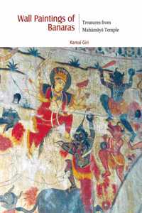 Wall Paintings Of Banaras: Treasures From Mahamaya Temple