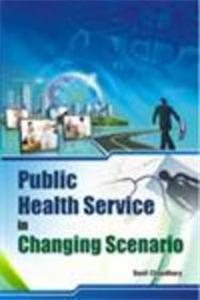 Public Health Service in Changing Scenario