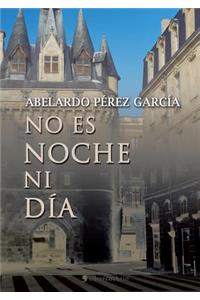 No Es Noche Ni Dia