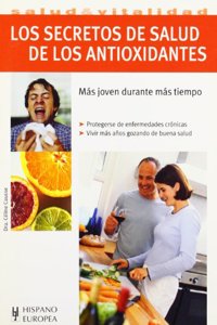 Los secretos de salud de los antioxidantes / The Health Secrets of Antioxidants