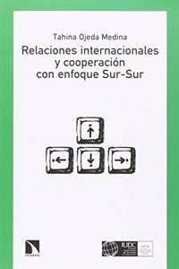 Relaciones internacionales y cooperacion con enfoque Sur-Sur (Spanish Edition)