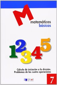 MATEMATICAS BASICAS - 7 Calculo de iniciacion a la division (Spanish Edition)