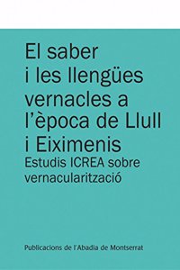 El saber i les llengues vernacles a l'epoca de Llull i Eiximenis: Estudis ICREA sobre vernacularitzacio (Textos i Estudis de Cultura Catalana) (Catalan, English and Spanish Edition)