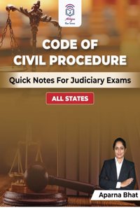 CODE OF CIVIL PROCEDURE QUICK NOTES FOR JUDICIARY EXAMS (ALL STATES) [Paperback] Aparna Bhat