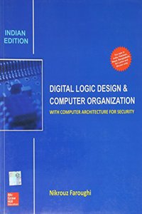 Digital Logic Design and Computer Organization:
With Computer Architecture for Security