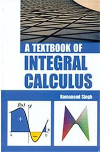 A Textbook of Integral Calculus