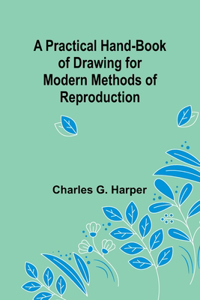 Practical Hand-book of Drawing for Modern Methods of Reproduction