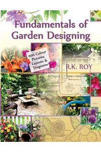 Fundamentals of Garden Designing (900 Colour Pictures, Layouts and Diagrams)