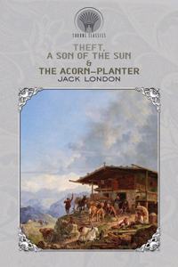 Theft, A Son of the Sun & The Acorn-Planter