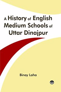 A History Of English Medium Schools Of Uttar Dinajpur