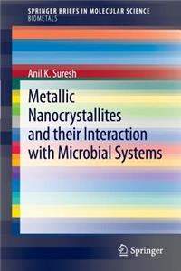 Metallic Nanocrystallites and Their Interaction with Microbial Systems