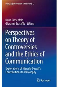 Perspectives on Theory of Controversies and the Ethics of Communication