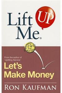 Lift Me Up! Let's Make Money