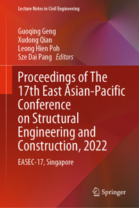 Proceedings of the 17th East Asian-Pacific Conference on Structural Engineering and Construction, 2022