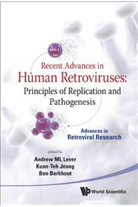 Recent Advances in Human Retroviruses: Principles of Replication and Pathogenesis - Advances in Retroviral Research