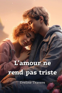 L'amour ne rend pas triste