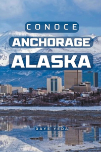 Conoce Anchorage Alaska