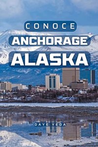 Conoce Anchorage Alaska
