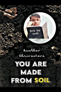 You Are Made From Soil