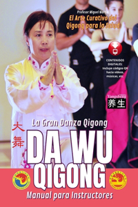 Da Wu Qigong La Gran Danza Qigong - Manual para Instructores