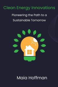 Clean Energy Innovations: Pioneering the Path to a Sustainable Tomorrow