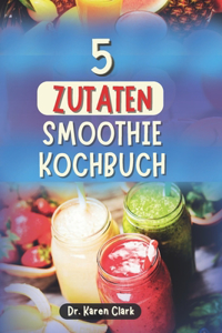 5 Zutaten Smoothie Kochbuch