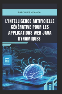 L'Intelligence Artificielle Générative pour les Applications Web Java Dynamiques