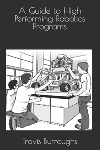 A Guide to High Performing Robotics Programs