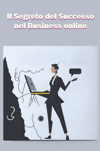 Il Segreto del Successo nel Business online