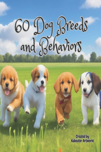60 Dog Breeds and Behaviors
