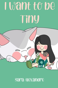 I Want to be Tiny