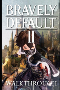 Bravely Default II Walkthrough