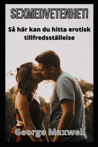 Sexmedvetenhet! Så här kan du hitta erotisk tillfredsställelse
