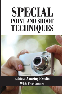 Special Point And Shoot Techniques