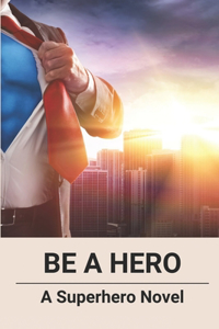 Be A Hero